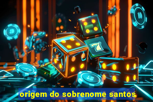 origem do sobrenome santos